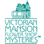 Victorian Mansion Flower Shop Mysteries